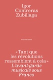 Igor Contreras Zubillaga - Tant que les révolutions ressemblent à cela - L'avant-garde musicale sous Franco.