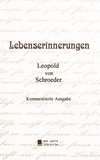 Leopold von Schroeder et Édition Mon Autre Librairie - Lebenserinnerungen.