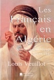 Louis Veuillot - Les Français en Algérie - Souvenirs d'un voyage fait en 1841.