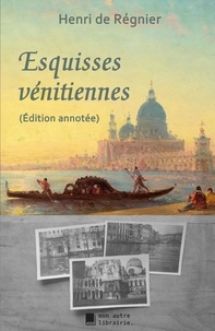 Henri de Régnier - Esquisses vénitiennes.