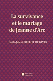 De givry émile-jules Grillot - La survivance et le mariage de Jeanne d'Arc.