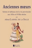 De la salle alfred Laisnel - Anciennes moeurs - Scènes et tableaux de la vie provinciale aux XIXe et XVIIIe siècles.