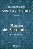 D'alveydre joseph alexandre Saint-yves - Mission des Souverains - Par l'un d'eux.