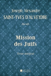 Joseph Alexandre Saint-Yves d'Alveydre et Édition Mon Autre Librairie - Mission des Juifs.