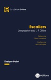 Evelyne Pollet - Escaliers - Une passion avec L.-F. Céline.