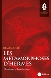 Rémi Soulié - Les Métamorphoses d'Hermès - Hermétisme et herméneutique.