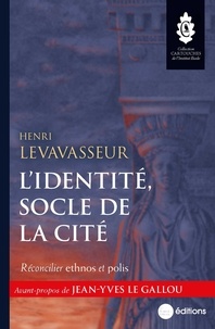 Henri Levavasseur - L'identité, socle de la cité - Réconcilier ethnos et polis.