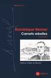 Dominique Venner - Carnets rebelles - Volume 1.