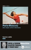 Yannick Jaffré - Paris-Moscou - Aller simple contre le féminisme.