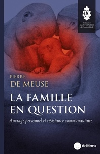 Pierre de Meuse - La famille en question - Ancrage personnel et résistance communautaire.