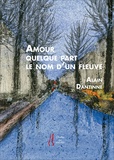 Alain Dantine - Amour quelque part le nom d'un fleuve.
