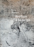 Pierre Dhainaut - Préface à la neige.