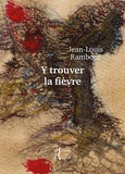 Jean-Louis Rambour - Y trouver la fièvre.