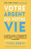 Vicky Robin et Joe Dominguez - Votre argent ou votre vie - 9 étapes pour transformer votre relation à l'argent et atteindre l'indépendance financière.