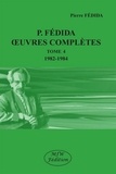 Pierre Fédida - Oeuvres complètes - Tome 4 (1982-1984).