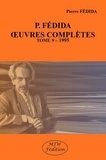 Pierre Fédida - Oeuvres complètes - Tome 9 (1995).