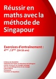 Jérôme Henri Teulières - Réussir en maths avec la méthode de Singapour - Exercices d'entrainement 4e/3e, du simple au complexe.