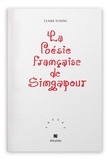 Claire Tching - La poésie française de Singapour.