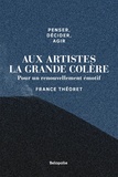 France Théoret - Aux artistes la grande colère - Pour un renouvellement émotif.
