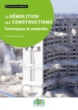 Jacques Monfourny - La démolition des constructions - Techniques et matériels.