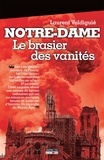 Laurent Valdiguié - Notre-Dame - Le brasier des vanités.