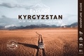 Olivia Casari et Victor Michaud - Explore Kyrgyzstan, 24 of the best off-road routes, 4x4, van, bike and cycle - Kyrgyzstan Travel Guide Book, Central Asia.
