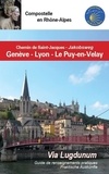  Amis de Saint-Jacques - Chemin de Saint-Jacques de Genève au Puy-en-Velay par Nantua et Lyon - Guide rouge Via Lugdunum.