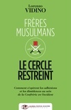 Lorenzo Vidino - Frères musulmans : le cercle restreint - Comment s'opèrent les adhésions et les dissidences au sein de la Confrérie en Occident.