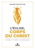 Samuel Rouvillois - L'Eglise, Corps du Christ chez Yves Congar.