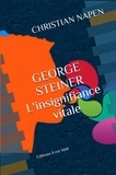 Christian Napen - George Steiner - L'insignifiance vitale.