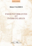 Robert Valerius - Passions vibrantes et inébranlables.