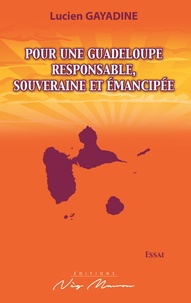 Lucien Gayadine - Pour une Guadeloupe responsable, souveraine et émancipée.