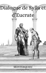 Montesquieu - Dialogue de Sylla et d’Eucrate.
