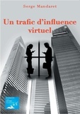 Serge Mandaret - Un trafic d'influence virtuel.