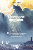 Diane Jullich - Chroniques de marins - 24 (més)aventures de plaisanciers, "tour-du-mondistes" et autres navigateurs amateurs.