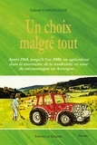 Gabriel Chantelauze - Un choix malgré tout - Après 1968 jusqu'à l'an 2000, un agriculteur dans la tourmente de la modernité en zone de mi-montagne en Auvergne.