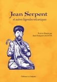 Jean-françois Lacotte - Jean Serpent et autres légendes volcaniques.