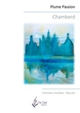  Plume Passion - Chambord - Histoires insolites.