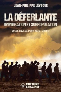Jean-Philippe Lévêque - La déferlante - Immigration et surpopulation. Quels enjeux pour 2020-2050 ?.