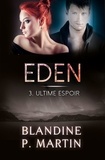 Blandine P. Martin - Eden - 3. Ultime espoir.