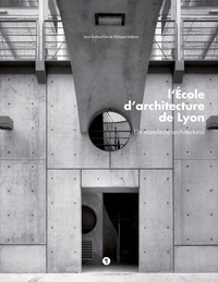 Philippe Dufieux - L’Ecole d’architecture de Lyon - Un manifeste architectural.