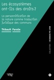 Thibault Faraüs - Les écosystèmes ont-ils des droits ? - La personnification la nature comme traduction juridique des communs.