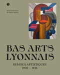 Denis Vaginay - Bas arts lyonnais - Remous artistiques 1900-1925.