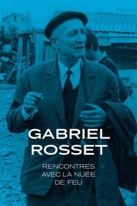 Gabriel Rosset - Rencontres avec la nuée de feu.