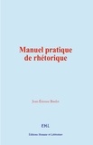 Jean-Étienne Boulet - Manuel pratique de rhétorique.