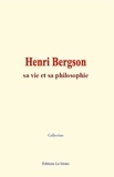 Collection Collection - Henri Bergson : sa vie et sa philosophie.