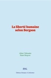 Albert Thibaudet et Henri Bergson - La liberté humaine selon Bergson.