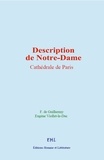 F. de Guilhermy et Eugène Viollet-le-Duc - Description de Notre-Dame : Cathédrale de Paris.