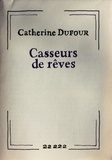 Catherine Dufour - Casseurs de rêves.