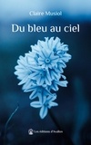 Claire Musiol - Du bleu au ciel.